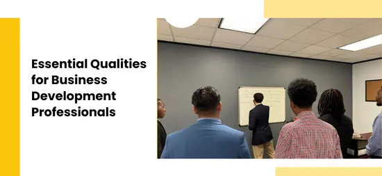 Essential Qualities for Business Development Professionals