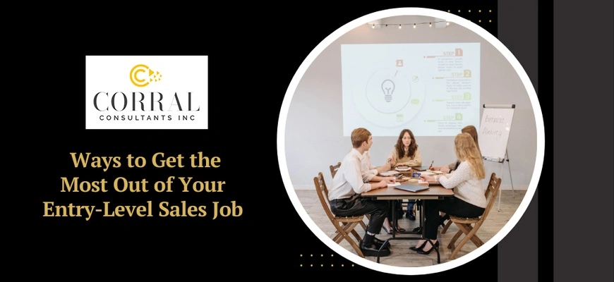 Ways to Get the Most Out of Your Entry-Level Sales Job