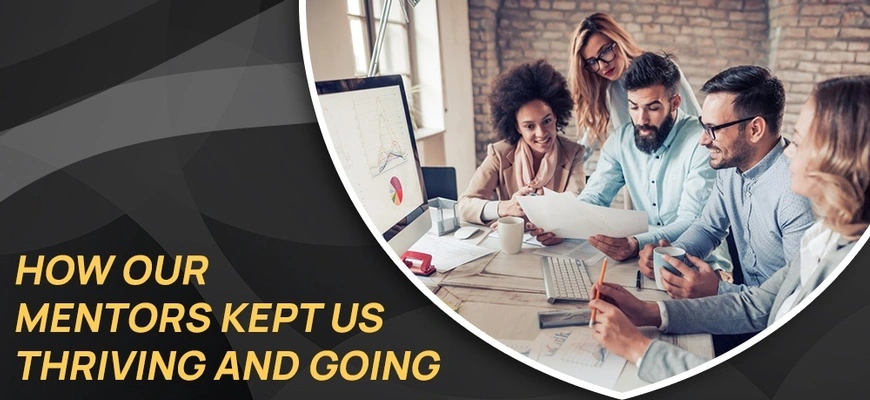 How Our Mentors Kept Us Thriving And Going