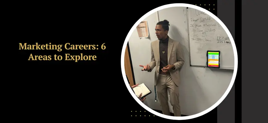 Marketing Careers: 6 Areas to Explore